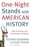 One-Night Stands with American History: Odd, Amusing, and Little-Known Incidents  Entertaining Facts, Secrets, and Remarkable True Stories
