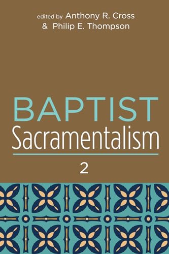 Baptist Sacramentalism 2 (Studies in Baptist History and Thought)