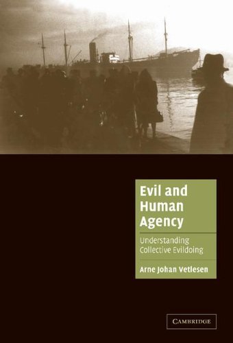 Evil and Human Agency: Understanding Collective Evildoing (Cambridge Cultural Social Studies)