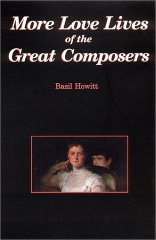 More Love Lives of the Great Composers