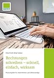 Rechnungen schreiben - schnell, einfach, wirksam: Praxisratgeber für Unternehmen und Selbstständige