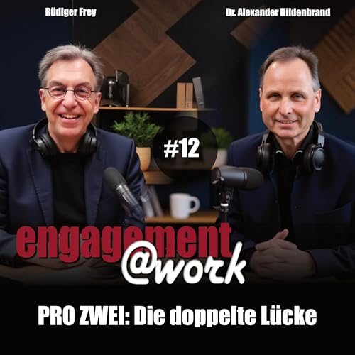 EngagementAtWork Folge #12: Die doppelte Lücke