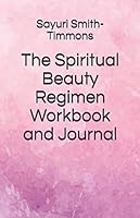 The Spiritual Beauty Regimen Workbook and Journal 1689364467 Book Cover