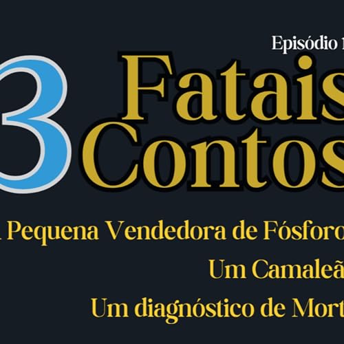 Andersen, Chekhov, Bierce: A Pequena Vendedora de F&oacute;sforos, Um Camale&atilde;o e Um Diagn&oacute;stico de Morte