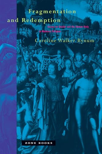 Fragmentation and Redemption: Essays on Gender and the Human Body in Medieval Religion