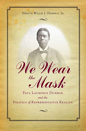 We Wear The Mask: Paul Laurence Dunbar and the Politics of Representative Reality