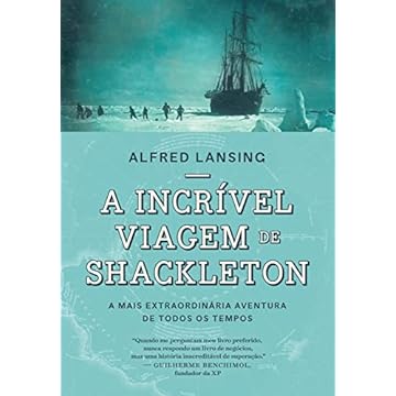 Capa do livro A incrível viagem de Shackleton: A mais extraordinária aventura de todos os tempos