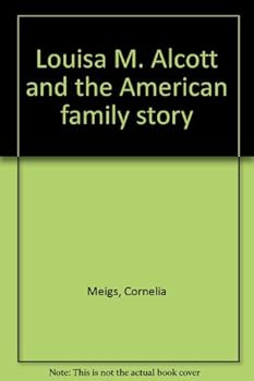 Louisa M. Alcott and the American Family Story