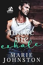 Make Me Exhale: A Grumpy Sunshine Romance (Oil Barrons Book 5)