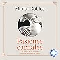 Pasiones carnales: Los amores de los reyes que cambiaron la Historia de España