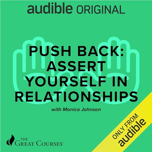Push Back: Assert Yourself in Relationships by Monica Johnson, The Great Courses episode artwork