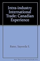Intra-Industry International Trade: The Canadian Experience 1856281272 Book Cover