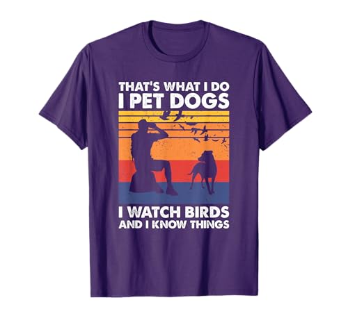 That's What I Do I Pet Dogs I Watch Birds