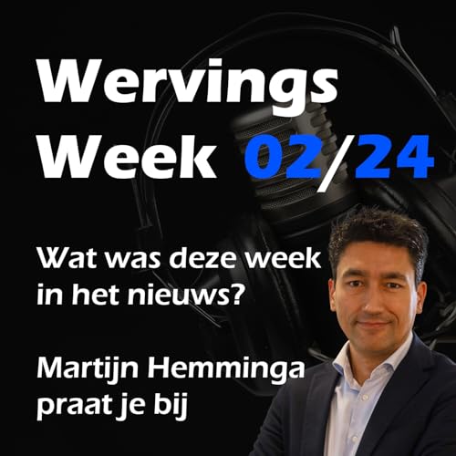 『WervingsWeek 02/24: Tekorten rechtspraak | Minder vraag uitzendkrachten | Kwart wil vertrekken door bedrijfscultuur | En meer』のカバーアート