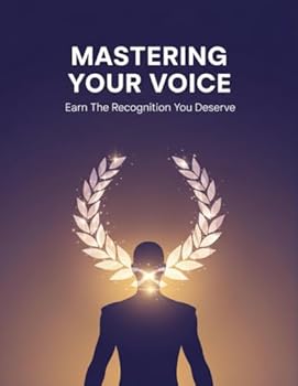 Mastering Your Voice: Earn The Recognition You Deserve