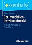 Der Immobilien-Investmentmarkt: Relevante Werttreiber und Perspektiven (essentials)