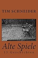 Alte Spiele: 13 Geschichten 1522789243 Book Cover