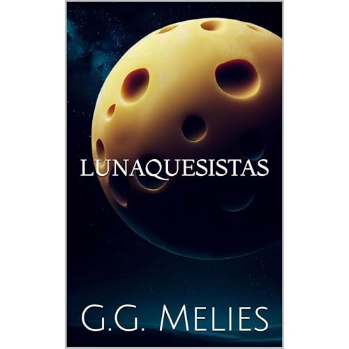 LUNAQUESISTAS Audiolibro Por G.G. Melies arte de portada
