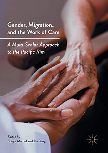 Gender, Migration, and the Work of Care: A Multi-Scalar Approach to the Pacific Rim