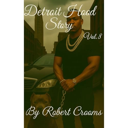 "Detroit Hood Story" Vol. 8 of 11 "Unfiltered Street Fiction." Audiolibro Por Robert Crooms arte de porta