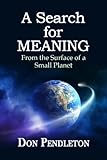 A SEARCH FOR MEANING From the Su... - Don Pendleton