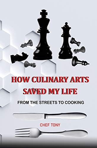 How Culinary Arts Saved My Life From the Streets to Cooking