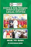 JUSTICE FOR WOMEN THROUGH EQUITABLE LEGAL SYSTEM: GIVE TO GAIN
