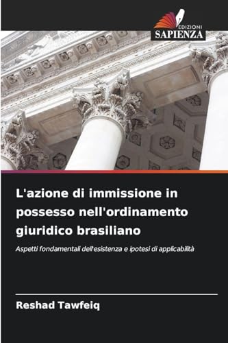 L'azione di immissione in possesso nell'ordinamento giuridico brasiliano: Aspetti fondamentali dell'esistenza e ipotesi di applicabilità