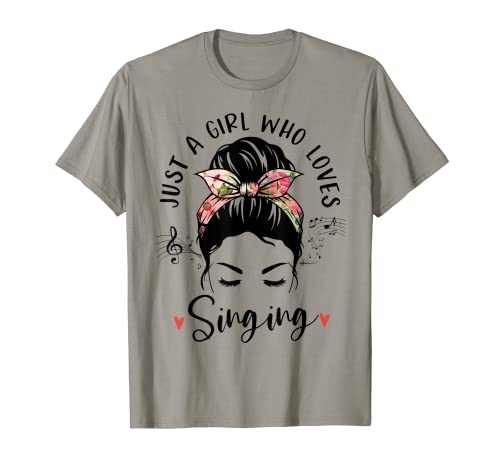 Just A Girl Who Loves Singing Hair Bun Gifts For Singer T-Shirt