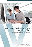 Computer Technology and Social Studies: Perceptions of Preservice Teachers