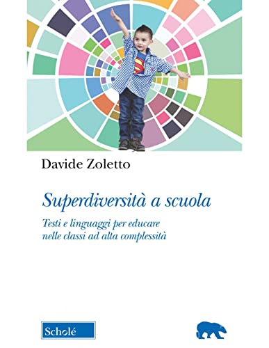  Superdiversità a scuola. Testi e linguaggi per educare nelle classi ad alta complessità