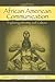 African American Communication: Examining the Complexities of Lived Experiences (Routledge Communication Series)