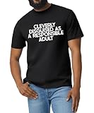 Cleverly Disguised As A Responsible Adult - Funny Unisex T-Shirt | Black Humor Tee | Available in Sizes S to 3XL