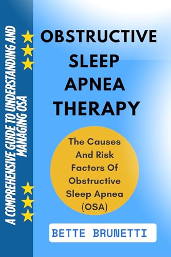 OBSTRUCTIVE SLEEP APNEA THERAPY: A Comprehensive Guide To Understanding And