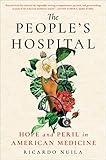 The People's Hospital: Hope and Peril in American Medicine