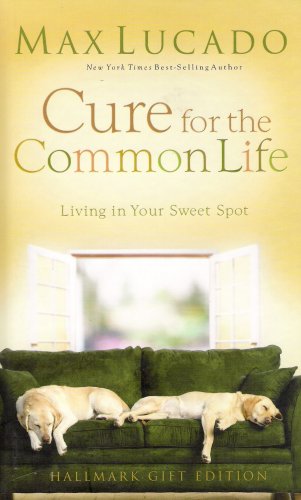 Cure for the Common Life 1595301488 Book Cover