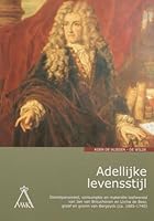 Adellijke Levensstijl: Dienstpersoneel, Consumptie En Materiele Leefwereld Van Jan Van Brouchoven En Livina de Beer, Graaf En Gravin Van Berg 9065690174 Book Cover