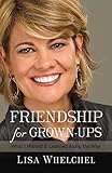 Friendship for Grown-Ups: What I Missed and Learned Along the Way