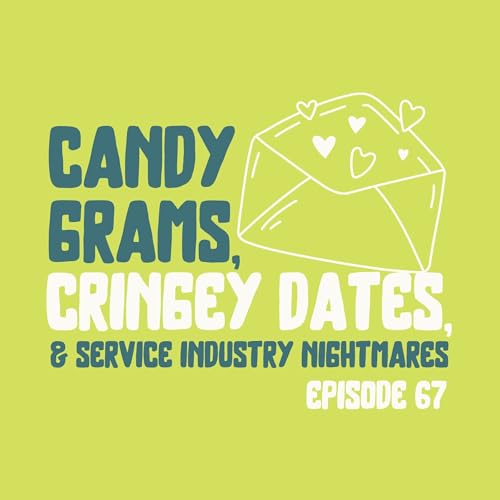 Candy Grams, Cringey Dates, and Service Industry Nightmares cover art
