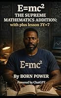 E = mc² The Supreme Mathematics Addition: With Plus Lesson 3y=7 B0F6DC3FD8 Book Cover
