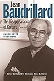 Jean Baudrillard: The Disappearance of Culture: Uncollected Interviews