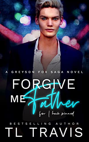 Forgive Me Father.: For I Have Sinned... (Greyson Fox Saga Book 2)