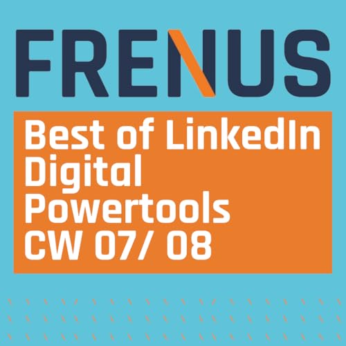 Best of LinkedIn: Digital Powertools CW 07/ 08