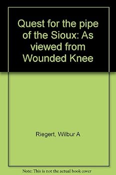 Perfect Paperback Quest for the pipe of the Sioux: As viewed from Wounded Knee Book