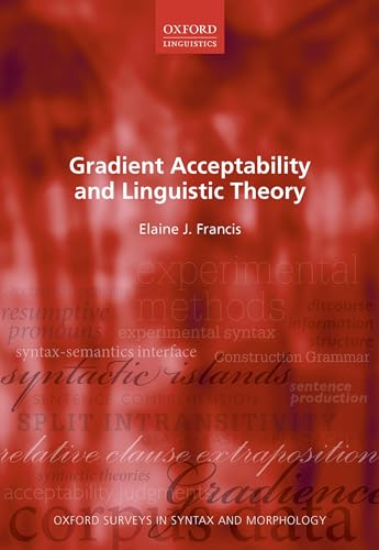 Gradient Acceptability and Linguistic Theory (Oxford Surveys in Syntax & Morphology)