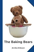 The Baking Bears: Two Bears and a Recipe 1530254744 Book Cover