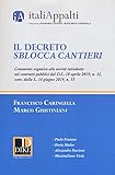 Il decreto sblocca cantieri. Commento organico alle novità introdotte nei contratti pubblici dal D.L...