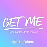  Get Me (Lower Key) [Originally Performed by Justin Bieber & Kehlani] (Piano Karaoke Version)