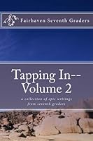 Tapping In-- Volume 2: a collection of epic writings from seventh graders 154034004X Book Cover