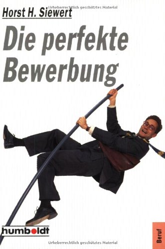 Die perfekte Bewerbung Die perfekte Bewerbung